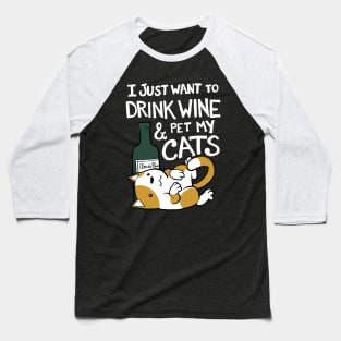 Drink Wine and Pet Cats Baseball T-Shirt